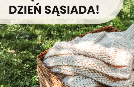 Dzień Sąsiada - zachęcamy do wzięcia koc&oacute;w!